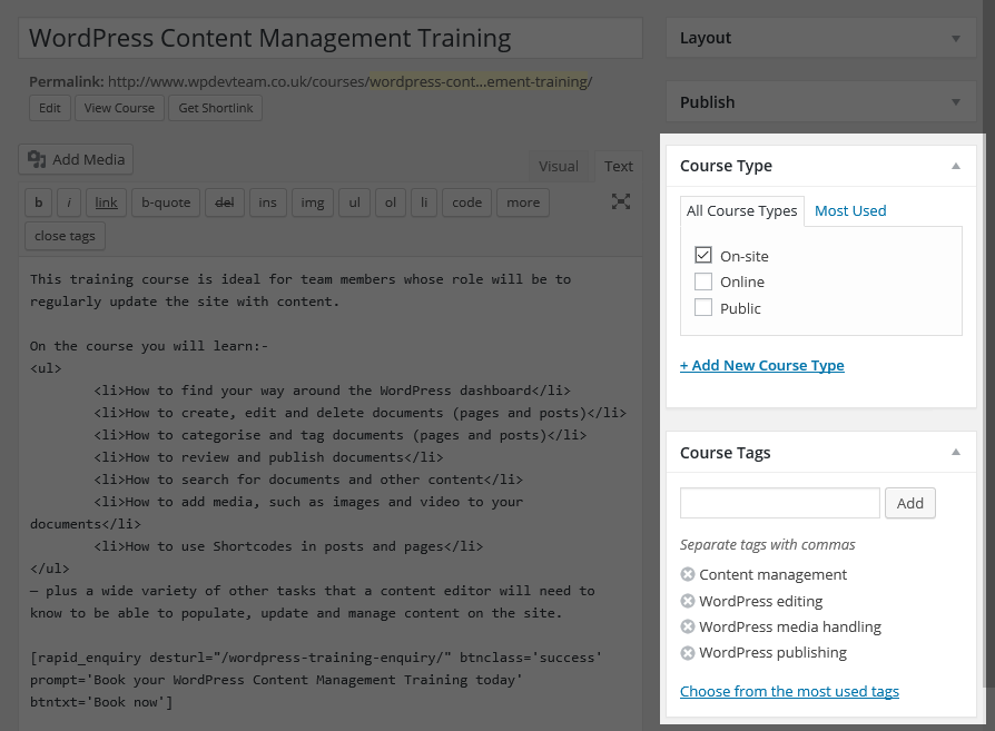 WordPress enables you to create your own custom WordPress taxonomies. Here we have created Hierarchical "Course Type" category, with "Course Tag" as our multifaceted taxonomy 